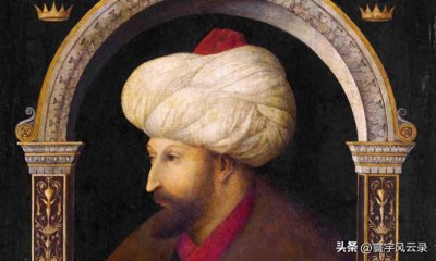 ​梦想占领意大利，征服者苏丹穆罕默德二世究竟有多伟大？